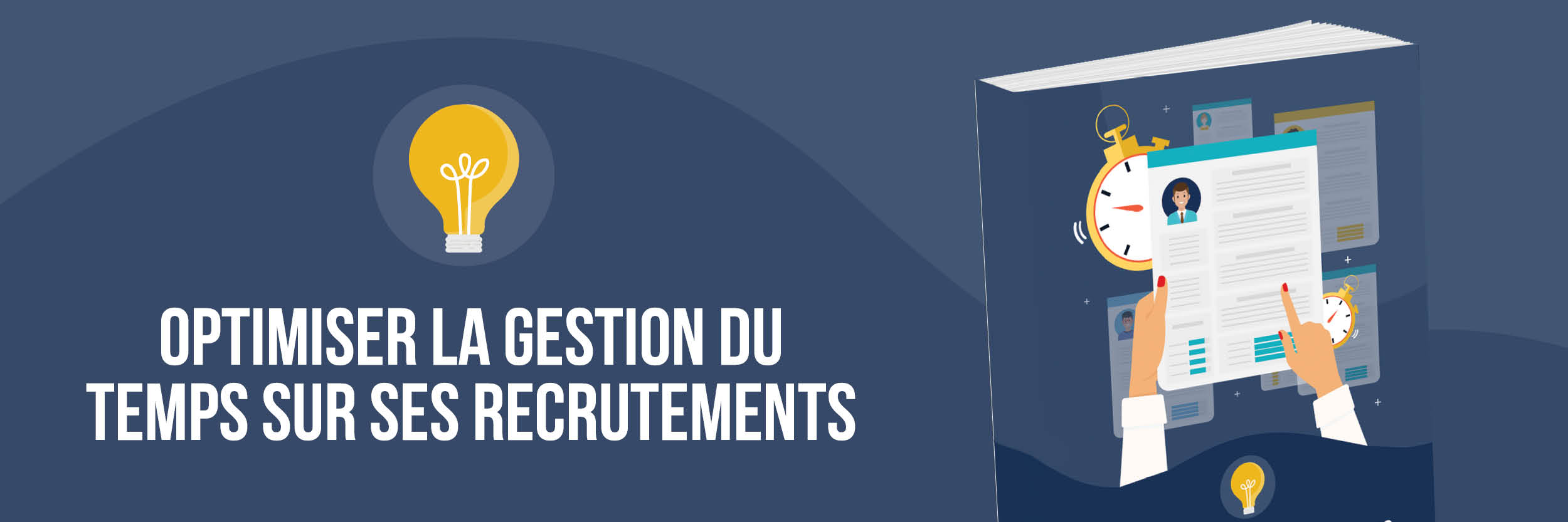 GUIDE OPTIMISER LA GESTION DU TEMPS SUR SES RECRUTEMENTS