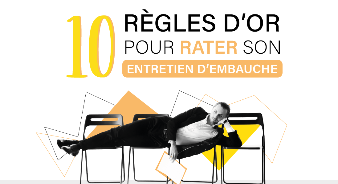 10 règles d'or pour rater son entretien embauche - lettre de motivation - cv - candidature - candidat - réussir - job - stage - alternance - aide - recrutement - rh - recruteur - entreprise - design - graphicdesign - wan2bee