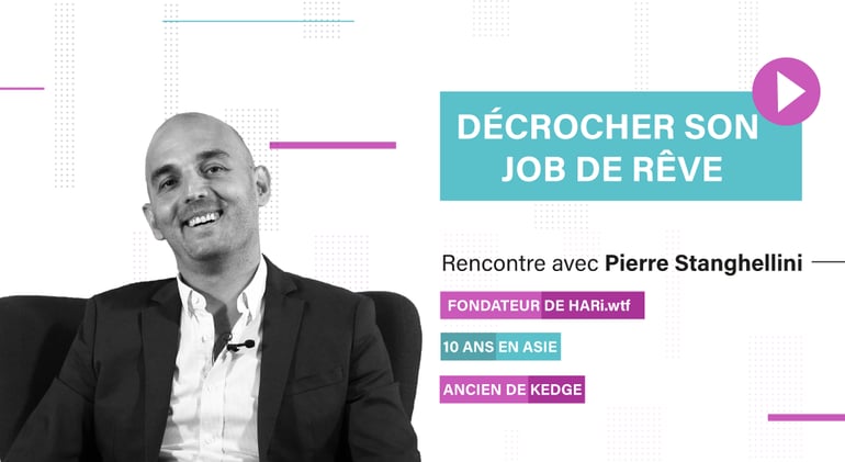 Interview de Pierre Stanghellini, ancien de Kedge, qui a décroché son job de rêve à Hong Kong.