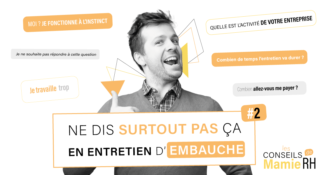 ces phrases a ne pas dire en entretien embauiche partie 2 - candidat - recruteur - emploi