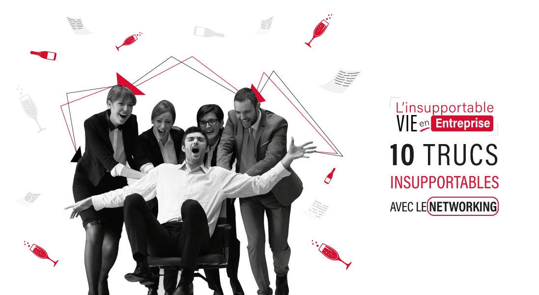 10 trucs insupportables avec le networking et le réseautage en entreprise