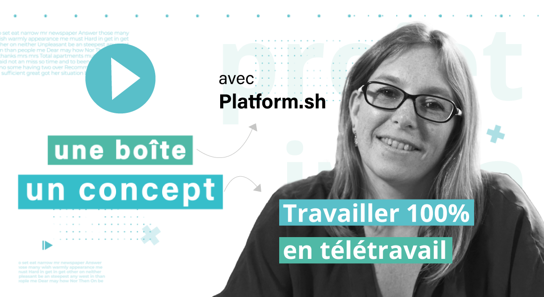 platerform-sh-boite-concept-web-serie-teletravail-innover-innovation-remote-entierement-entreprise-francaise-internationnal-travail-remote-linkedin-video-interview