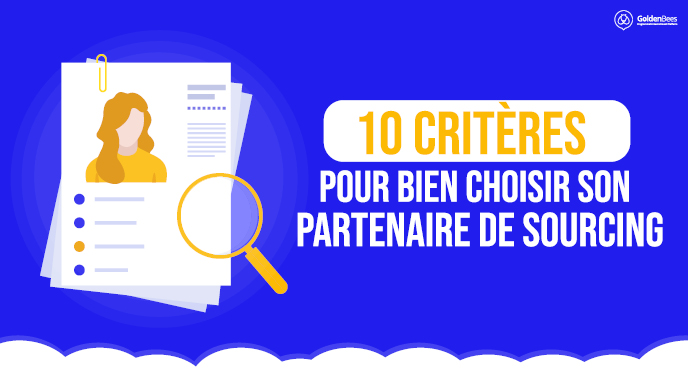 10 critères pour bien choisir son partenaire de sourcing