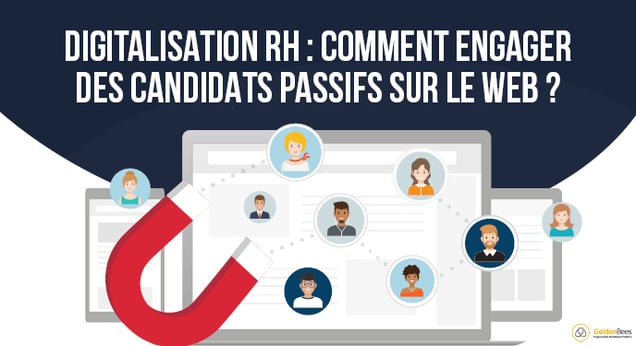 Comment engager des candidats passifs sur le web